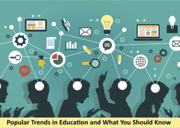Popular Trends in Education and What You Should Know