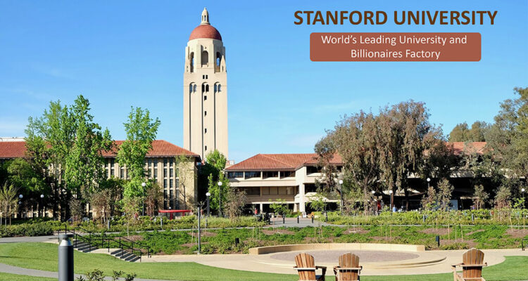 Stanford University: World’s Leading University and Billionaires Factory