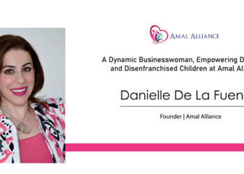 Danielle De La Fuente: A Dynamic Businesswoman, Empowering Displaced and Disenfranchised Children at Amal Alliance