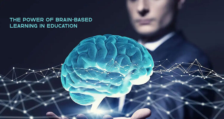 The Power of Brain-Based Learning in Education