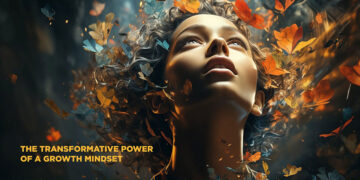 The Transformative Power of a Growth Mindset