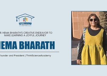 Hema Bharath | Founder & President | ThinkScience Academy The Education Insights