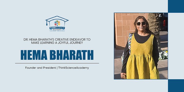 Hema Bharath | Founder & President | ThinkScience Academy The Education Insights