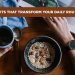 Habits That Transform Your Daily Routine
