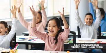The Art of Engaging Students: Strategies to Make Learning Exciting