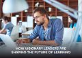 How Visionary Leaders Are Shaping the Future of Learning