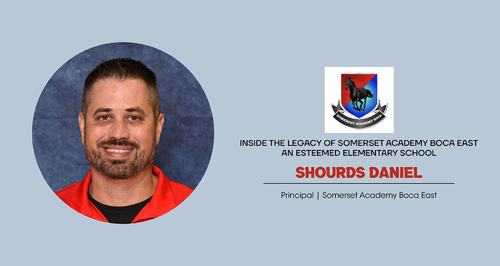 Shourds Daniel: Inside the Legacy of Somerset Academy Boca East
