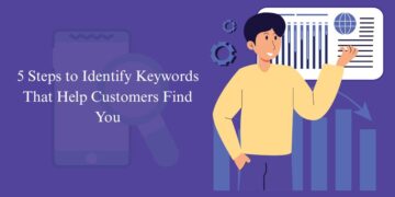 5 Steps to Identify Keywords That Help Customers Find You