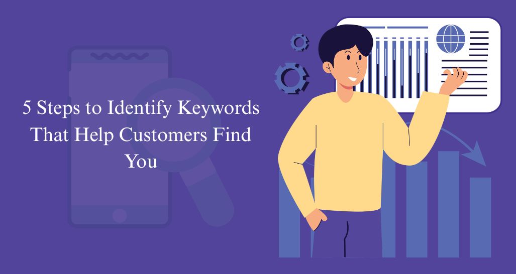 5 Steps to Identify Keywords That Help Customers Find You
