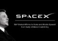 S&P Global Affirms Its Rules and Blocks SpaceX from Early US Benchmark Entry