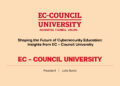 Shaping the Future of Cybersecurity Education: Insights from EC – Council University