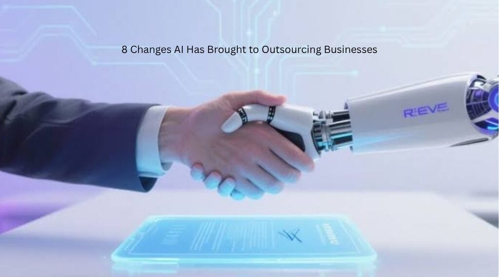 8 Changes AI Has Brought to Outsourcing Businesses