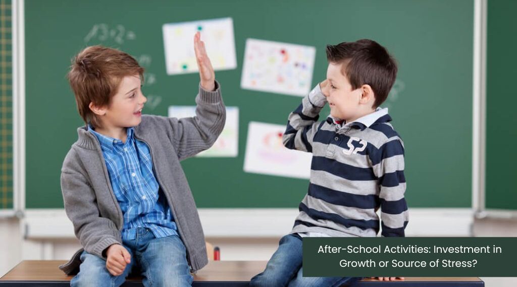 After-School Activities: Investment in Growth or Source of Stress?