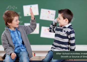 After-School Activities: Investment in Growth or Source of Stress?