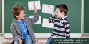 After-School Activities: Investment in Growth or Source of Stress?