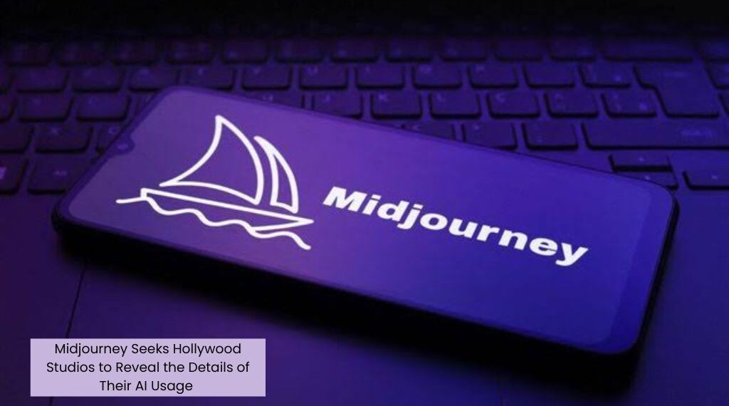 Midjourney Seeks Hollywood Studios to Reveal the Details of Their AI Usage