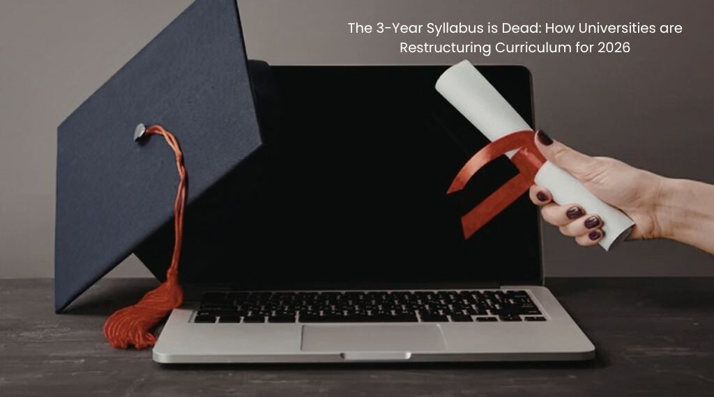 The 3-Year Syllabus is Dead: How Universities are Restructuring Curriculum for 2026