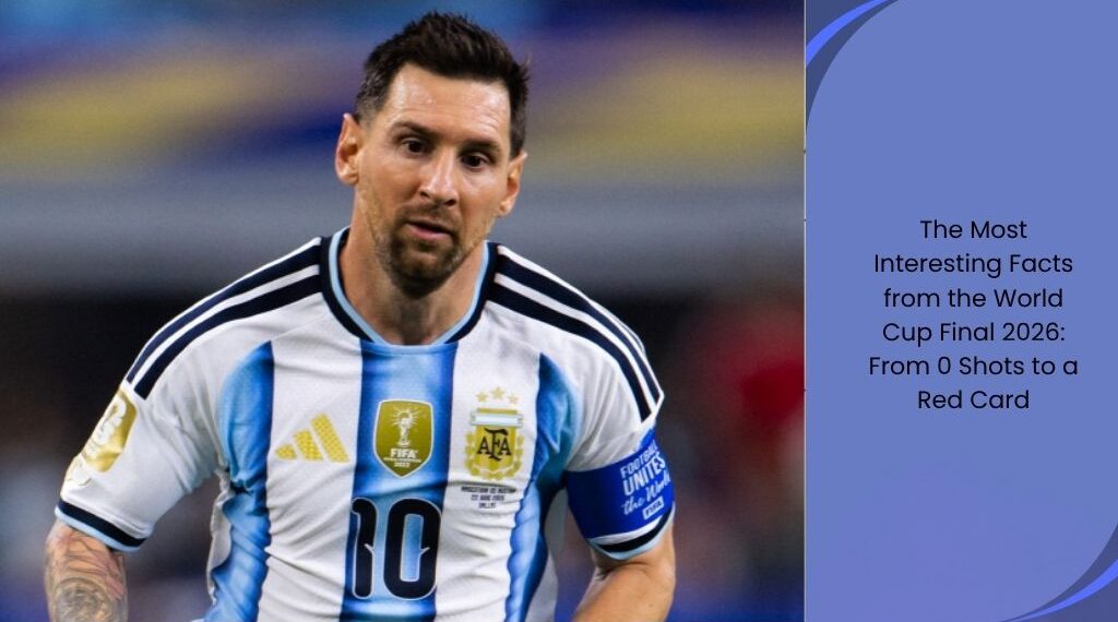 The Most Interesting Facts from the World Cup Final 2026: From 0 Shots to a Red Card