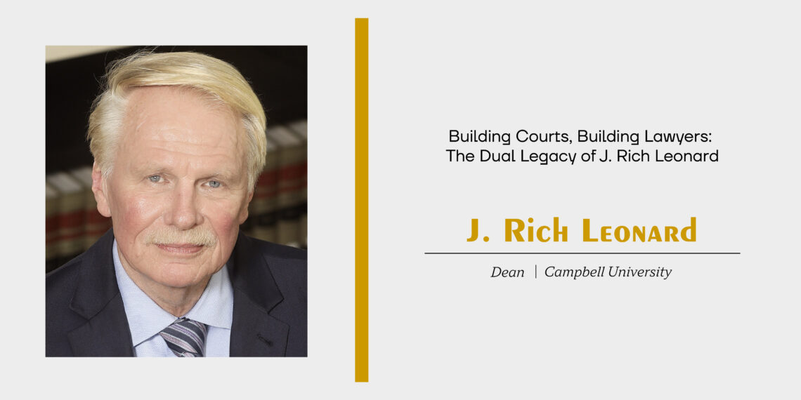 Building Courts, Building Lawyers: The Dual Legacy of J. Rich Leonard