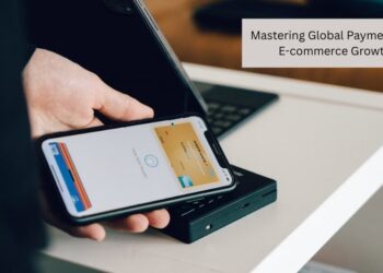 Mastering Global Payments for E-commerce Growth