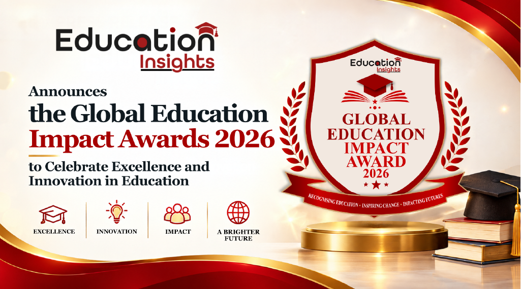 Education Insights Announces the Global Education Impact Awards 2026 to Celebrate Excellence and Innovation in Education