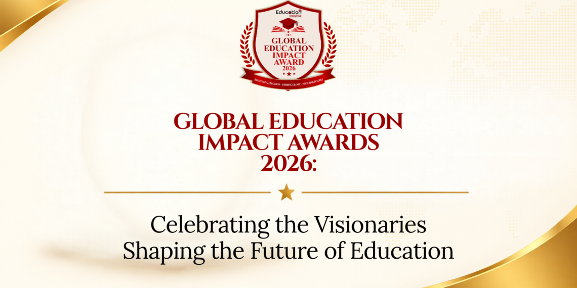 Global Education Impact Awards 2026: Celebrating the Visionaries Shaping the Future of Education